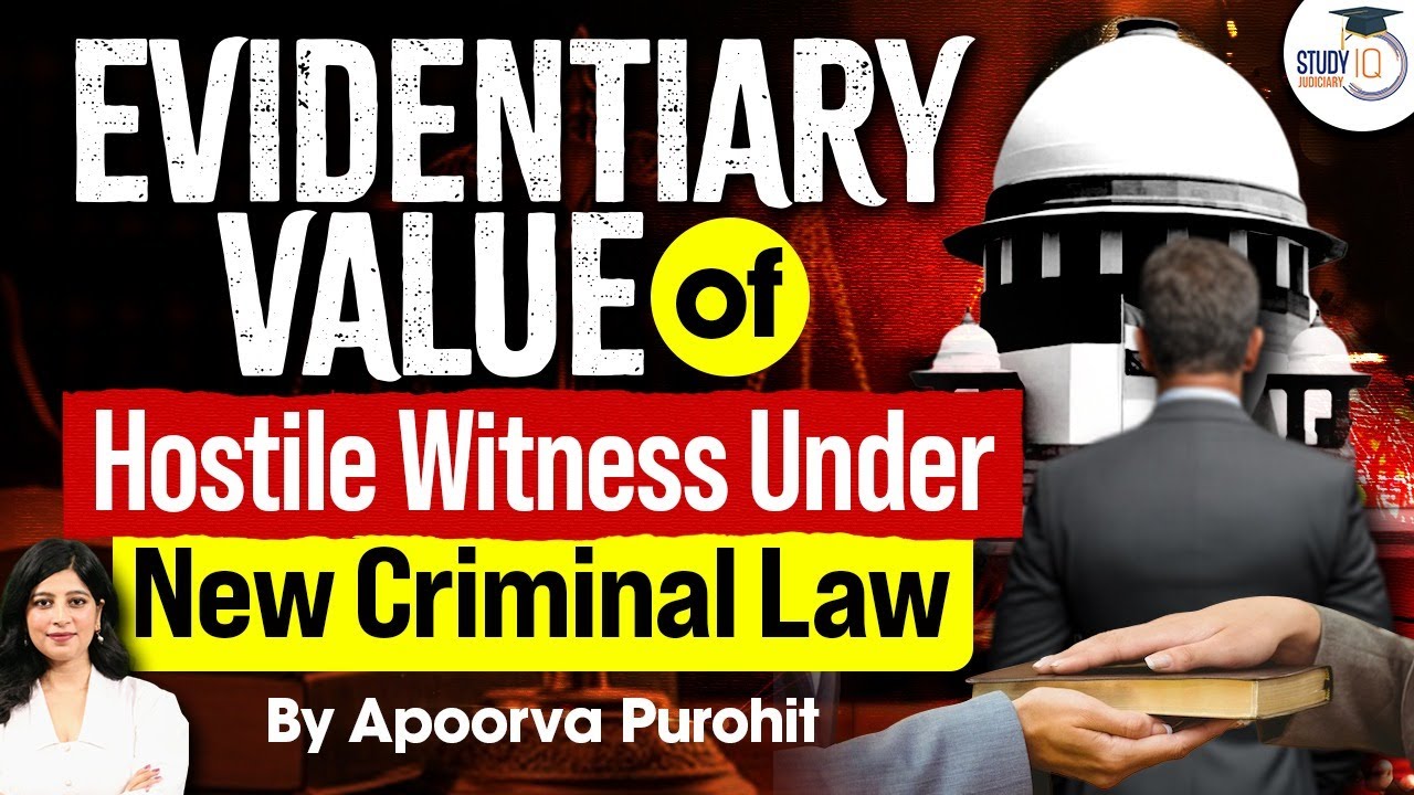 Evidentiary Value of Hostile Witness Under New Criminal Law | Legal Analysis | StudyIQ Judiciary