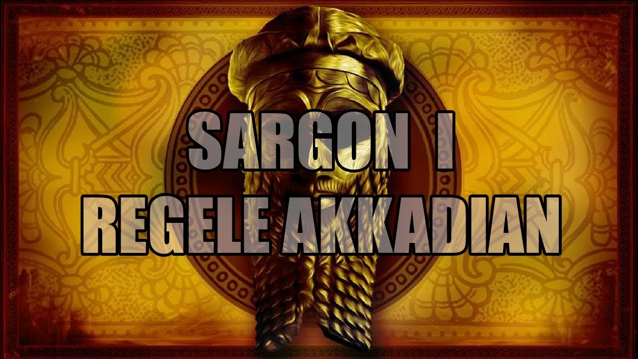 SARGON I  -  REGELE AKKADIAN