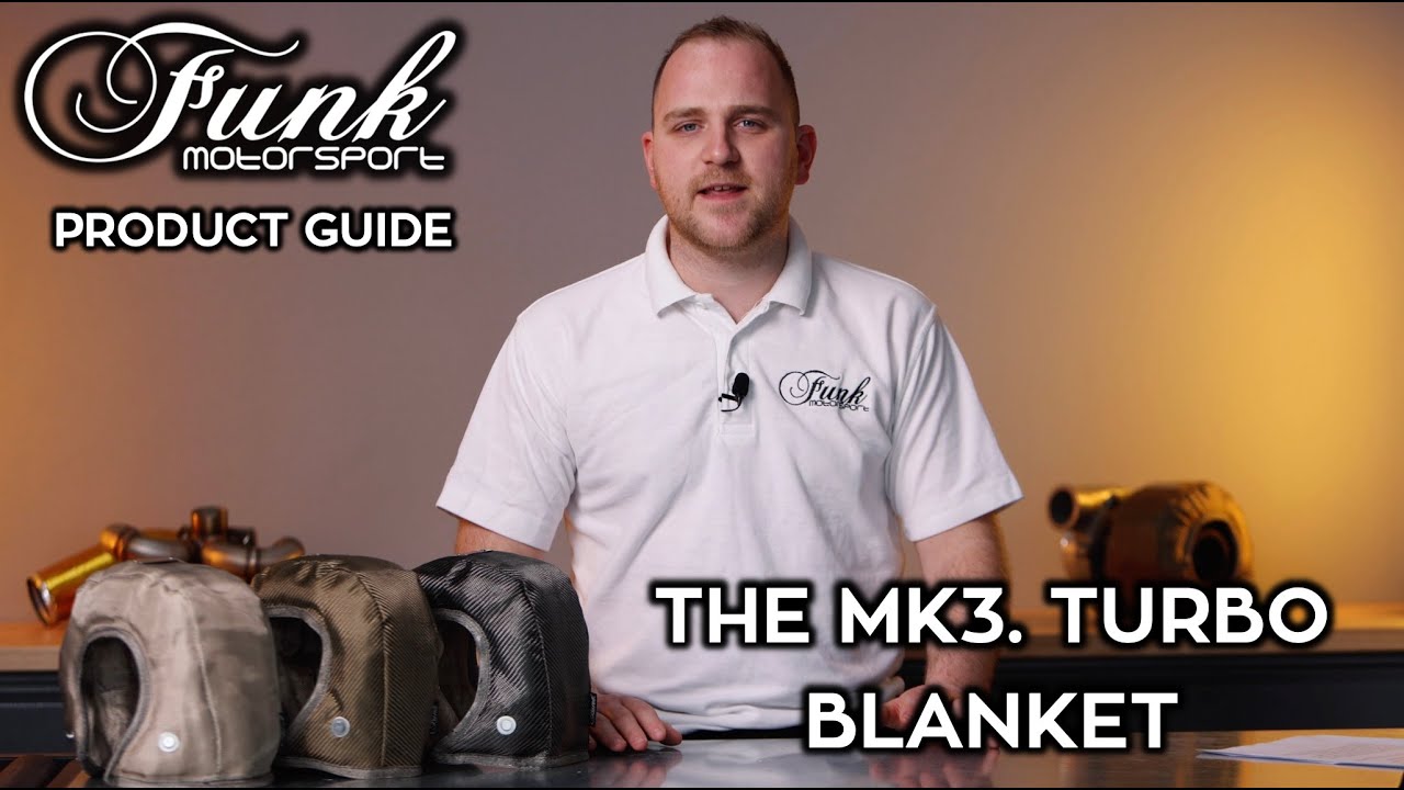 Funk Motorsport Product Guide: The Funk Motorsport Mk3. Turbo Blanket