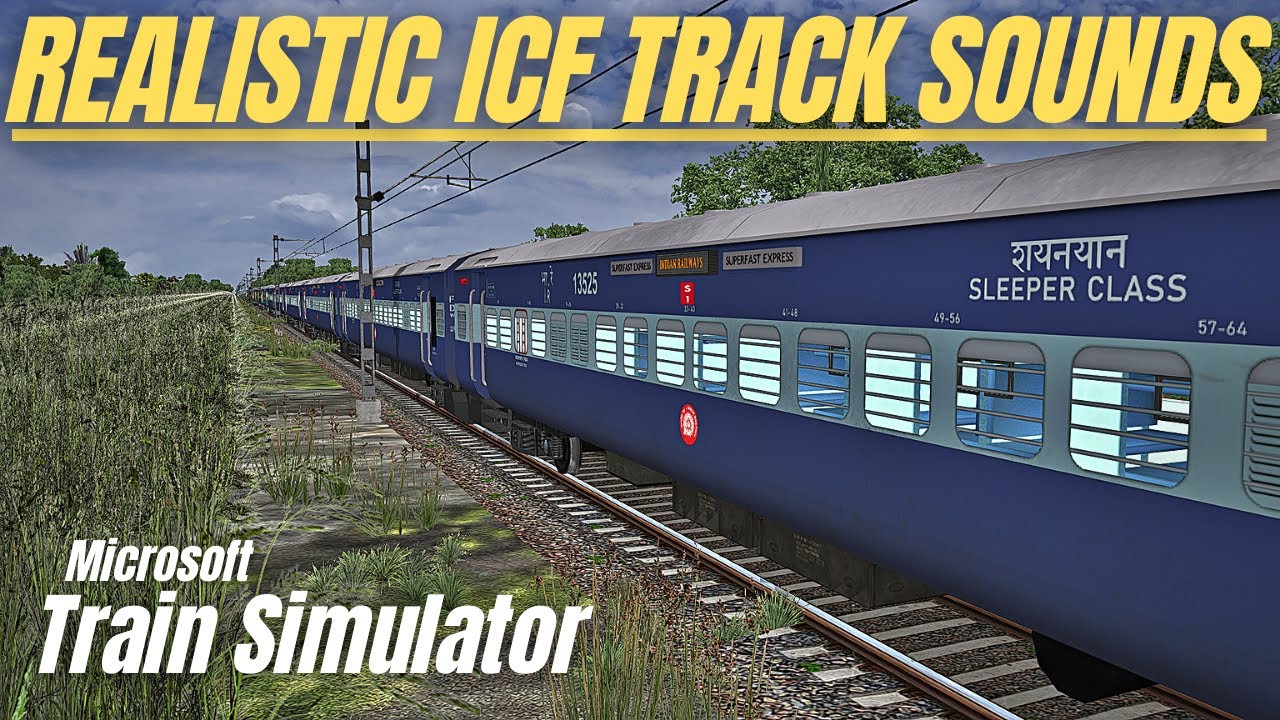 ICF Coaches Realistic Track Sounds of INDIAN RAILWAYS for MSTS OPEN RAILS | Enjoy & Feel the Sounds