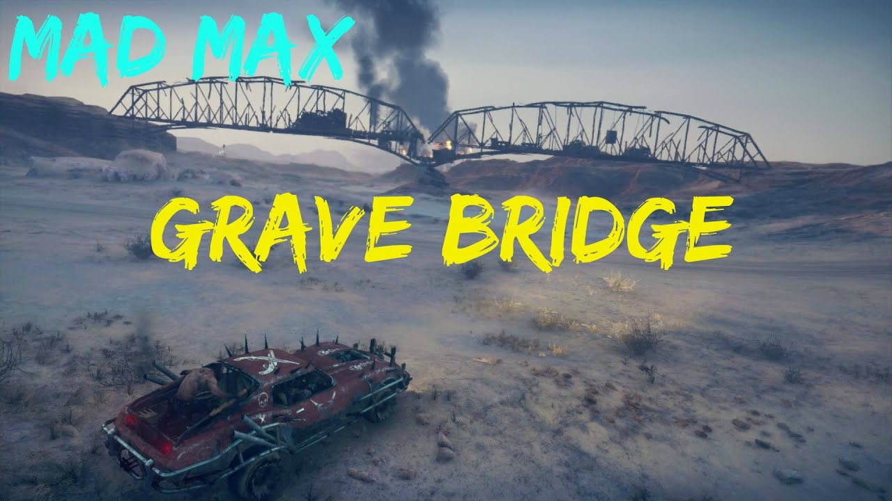 Mad Max - Grave Bridge - Stank Gum Camp - Walkthrough (Gameplay)