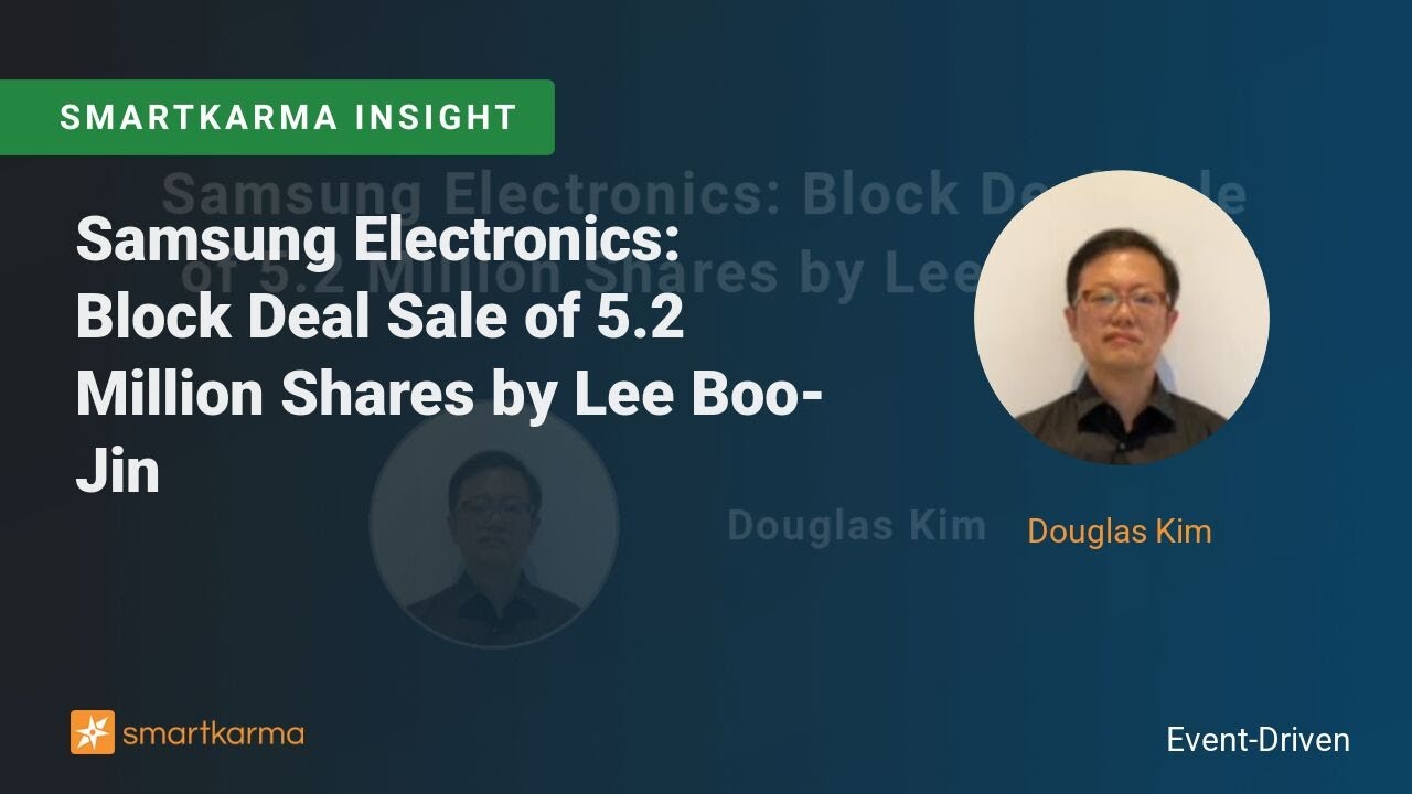 Samsung Electronics: Block Deal Sale of 5.2 Million Shares by Lee Boo-Jin