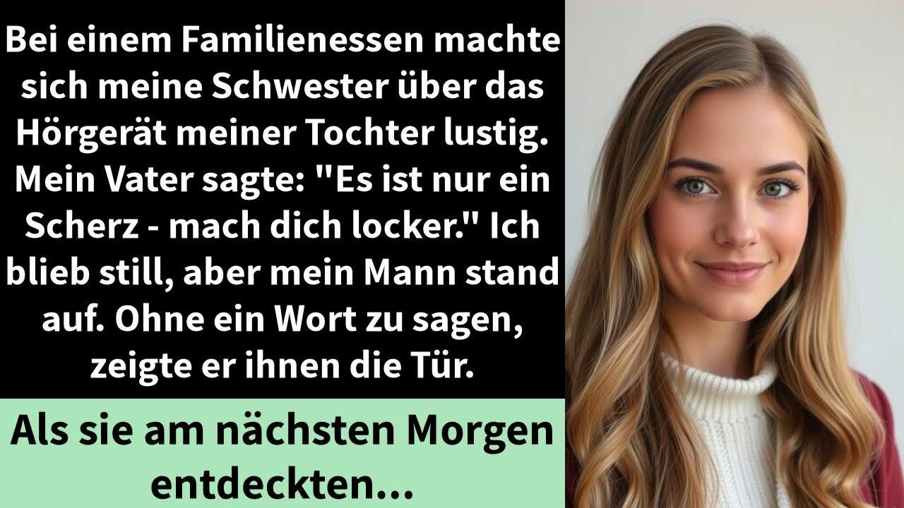 Bei einem Familienessen machte sich meine Schwester über das Hörgerät meiner Tochter lustig.