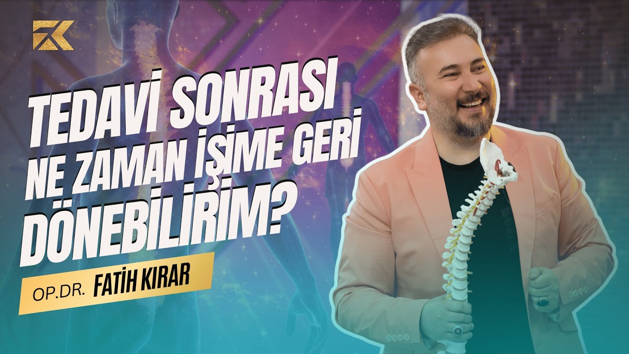 TEDAVİ SONRASI NE ZAMAN İŞİME GERİ DÖNEBİLİRİM? | Op.Dr. FATİH KIRAR
