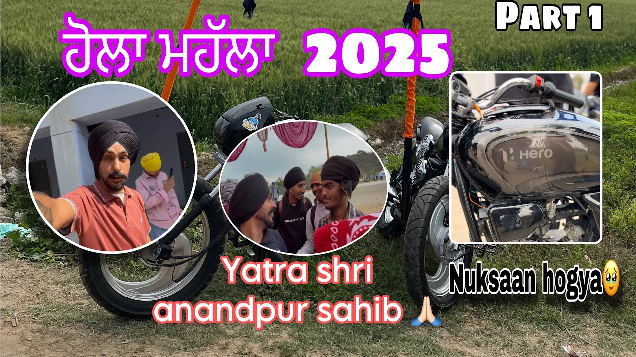 Hola mohalla 2025 || yatra shri anandpur sahib || Hogya nuksaan🥹 #splendormodified #holamohalla