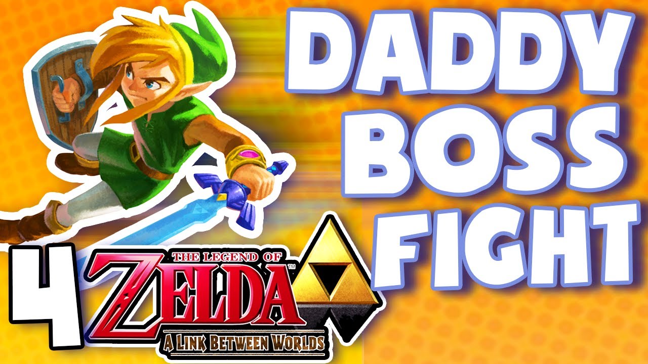 Daddy gets a BOSS FIGHT! - Zelda Link Between Worlds: PART 4