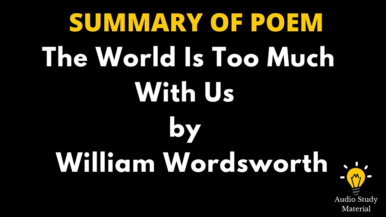 Summary Of The Poem The World Is Too Much With Us By William Wordsworth