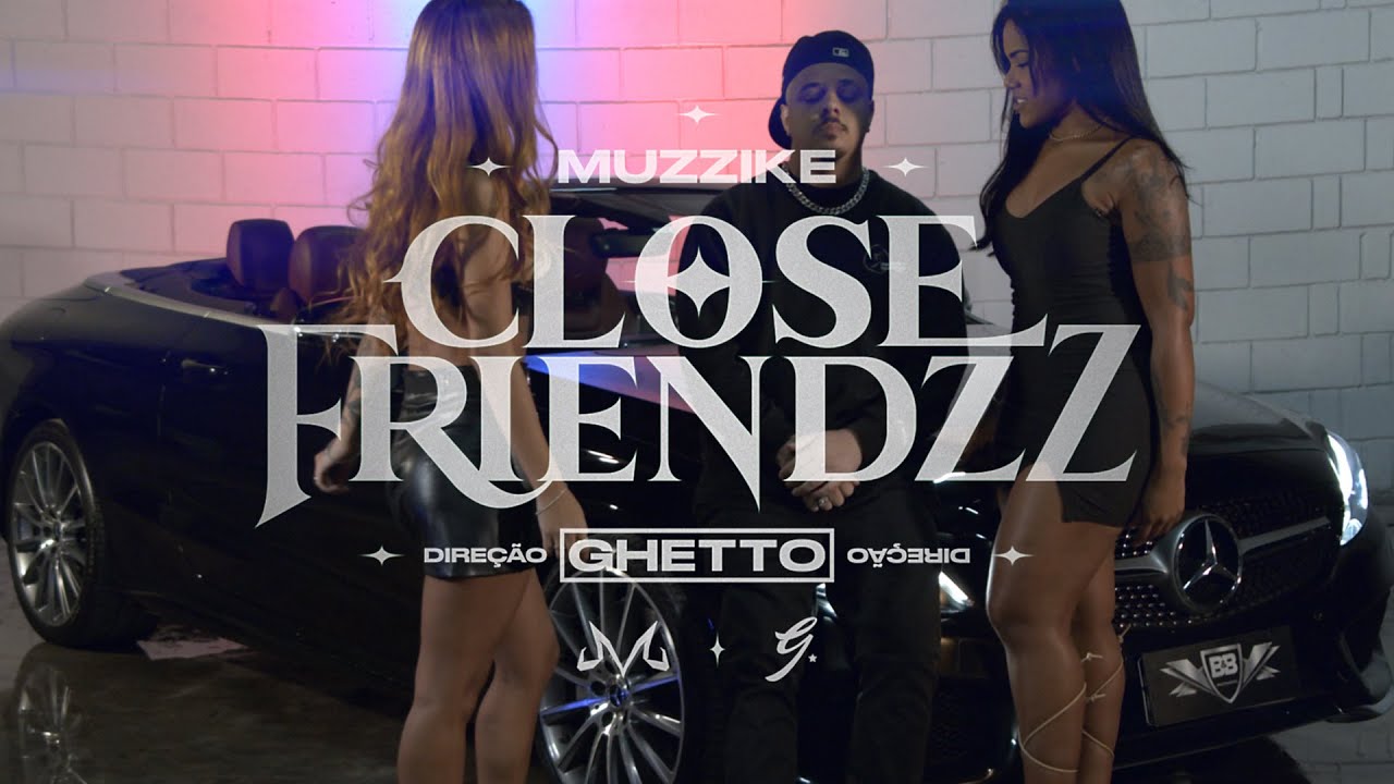 Muzzike - CLOSE FRIENDZZ (video clipe oficial)