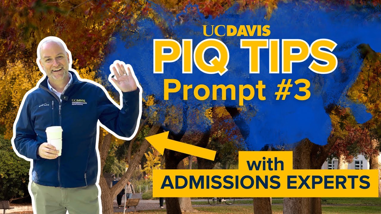 PIQ Tips with UC Davis Undergraduate Admissions: Prompt 3