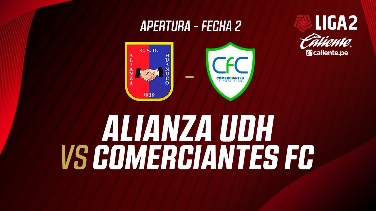 🔴EN VIVO | ALIANZA UDH VS COMERCIANTES FC | APERTURA LIGA 2 | FECHA 2