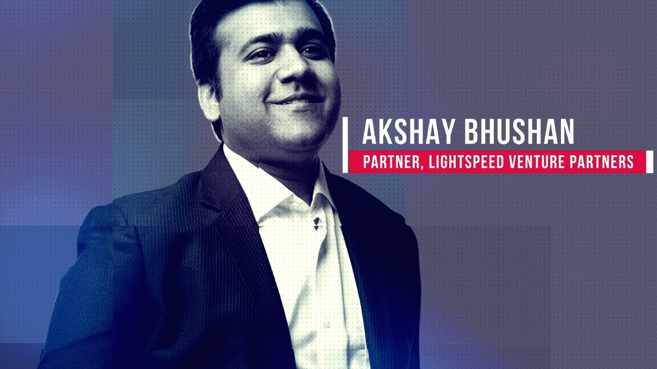 Investor Focus: Lightspeed Ventures&rsquo; Akshay Bhushan&rsquo;s Suggestion to Entrepreneurs