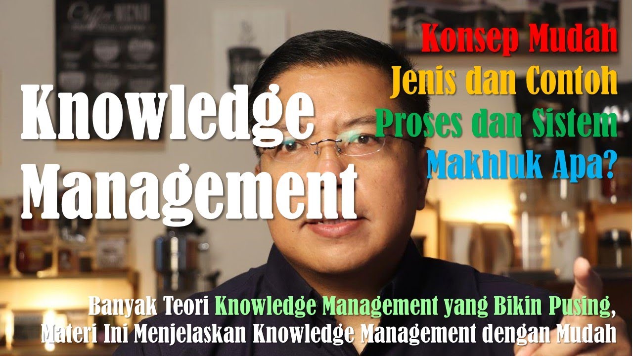 Knowledge Management (Pengelolaan Pengetahuan): Konsep, Proses,  Sistem dan Arsitektur