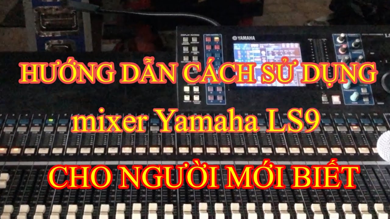 hướng dẫn cách sử dụng Yamaha LS9