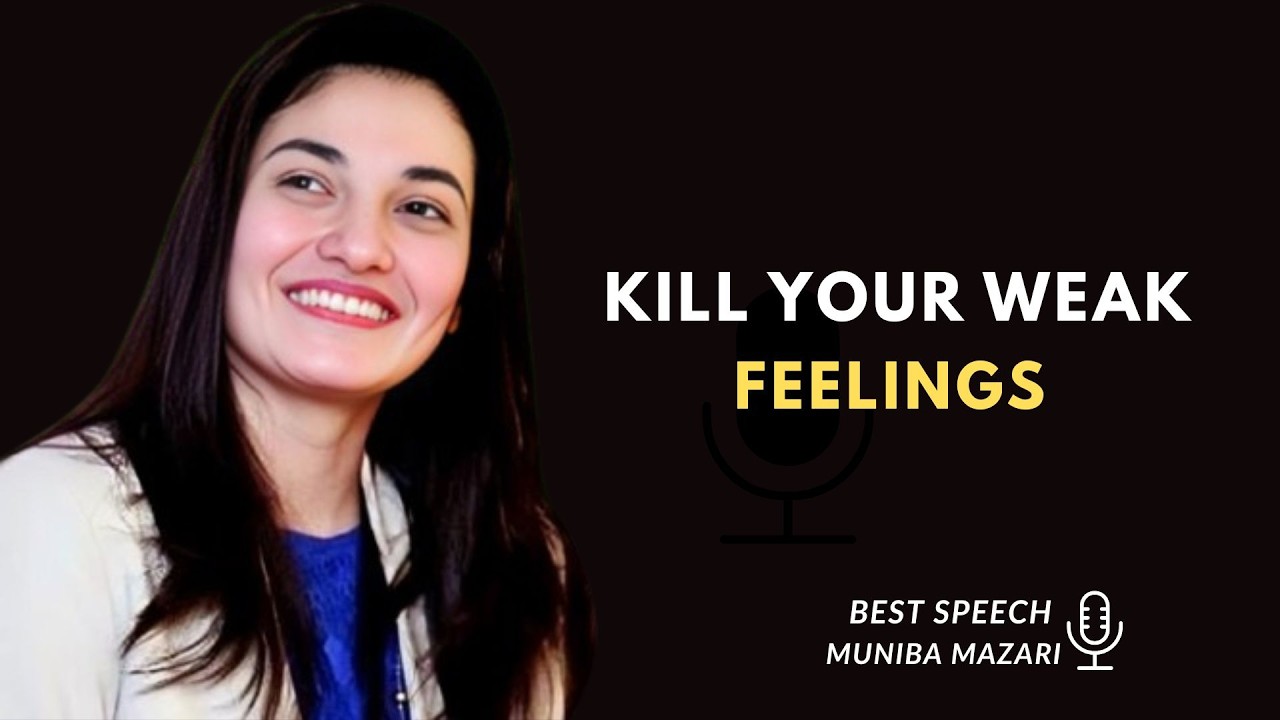 KILL YOUR WEAK FEELINGS - Muniba Mazari | Powerfull Motivational Speech