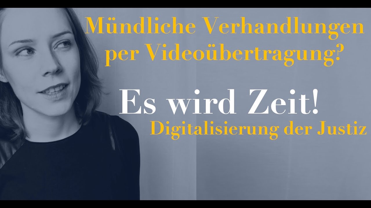 Mündliche Verhandlungen per Videoübertragung? Es wird Zeit!