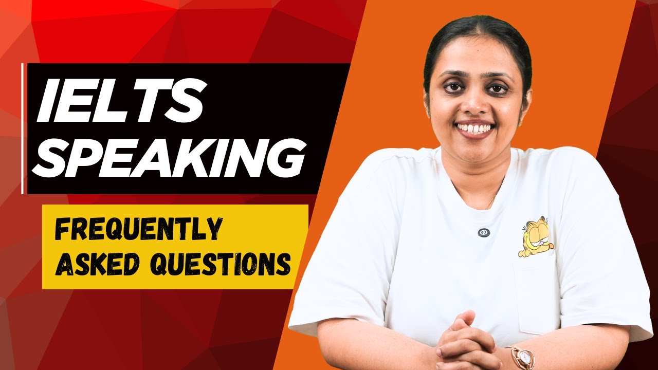 IELTS Speaking | Frequently Asked Questions