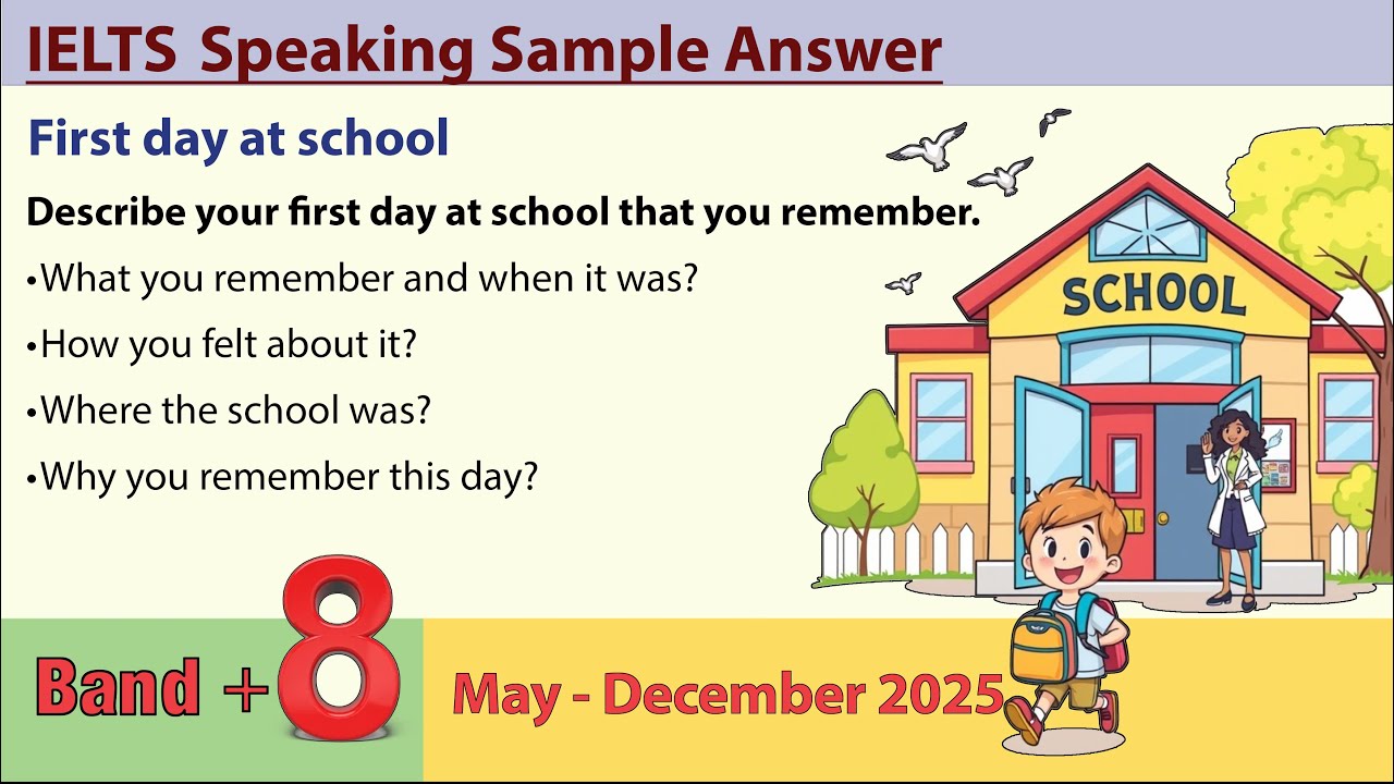 Describe your first day at school that you remember _ IELTS speaking cue cards (May - December 2025)