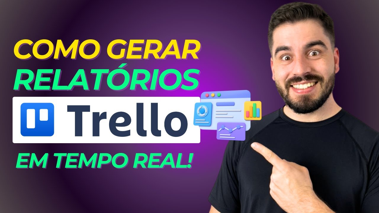 Trello - RELATÓRIOS FÁCIL! Descubra a Solução Perfeita