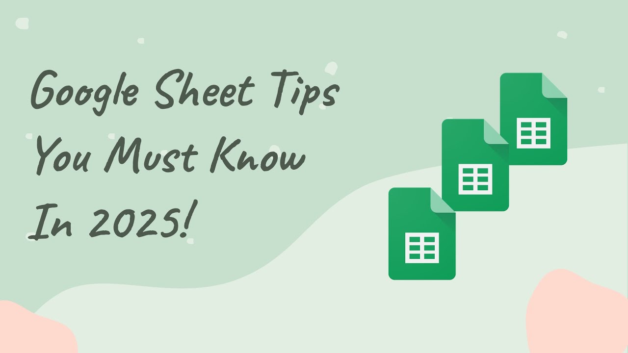 Google Sheet Tips You Need to Know in 2025