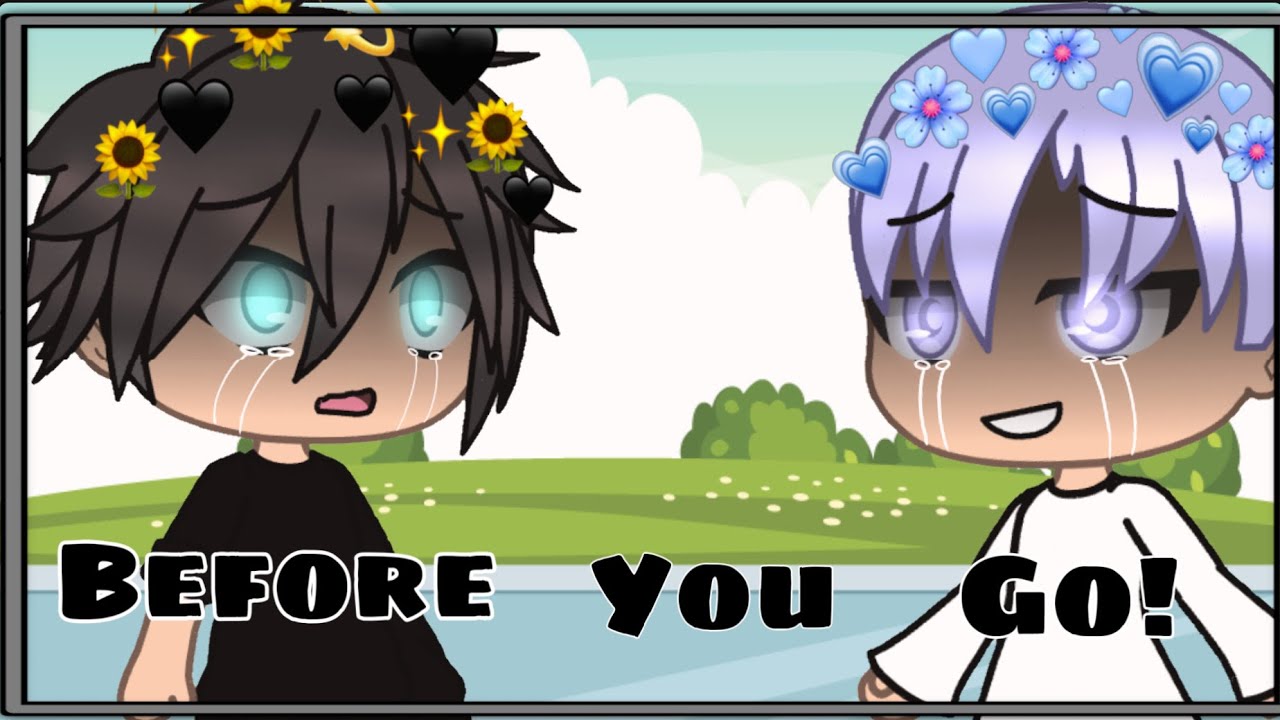 Before you go GLMV gacha life