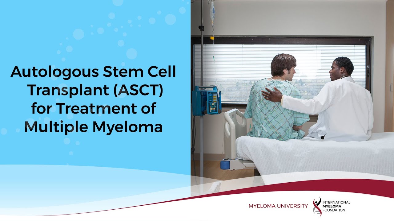 MYELOMA UNIVERSITY | Overview of Autologous Stem Cell Transplant for Treatment of Multiple Myeloma