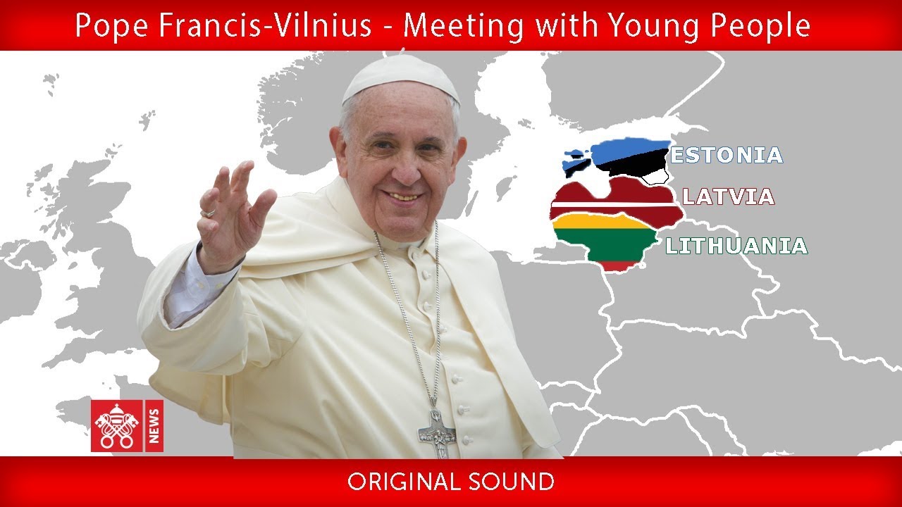 Pope Francis - Vilnius - Meeting with Young People 22092018
