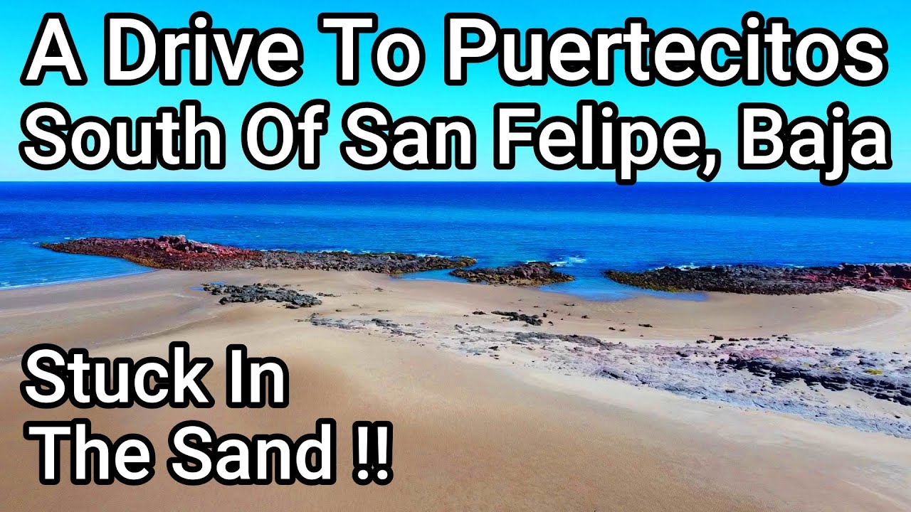 Drive To Puertecitos, Baja South of San Felipe.