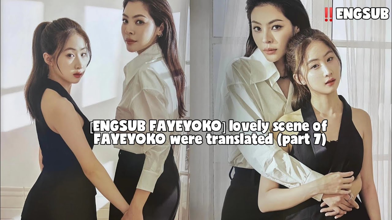 [ENGSUB FAYEYOKO] lovely scene of FAYEYOKO were translated (part 7)