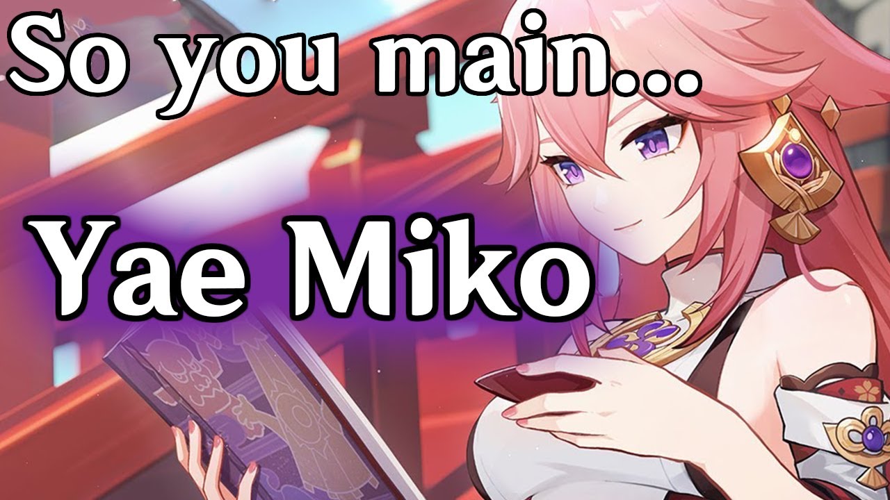 So you main Yae Miko...