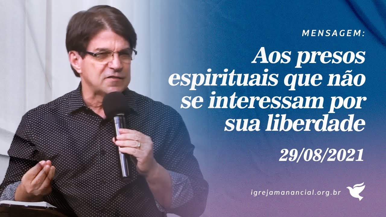 Aos presos espirituais que não se interessam por sua liberdade (Culto Online) - 29/08/2021