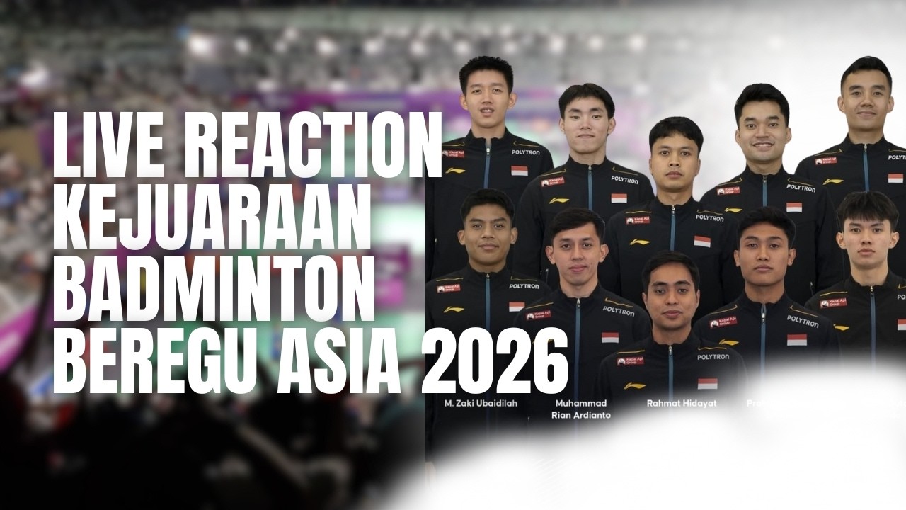 LIVE REACTION Kejuaraan Badminton Beregu Asia 2026: Indonesia VS Thailand