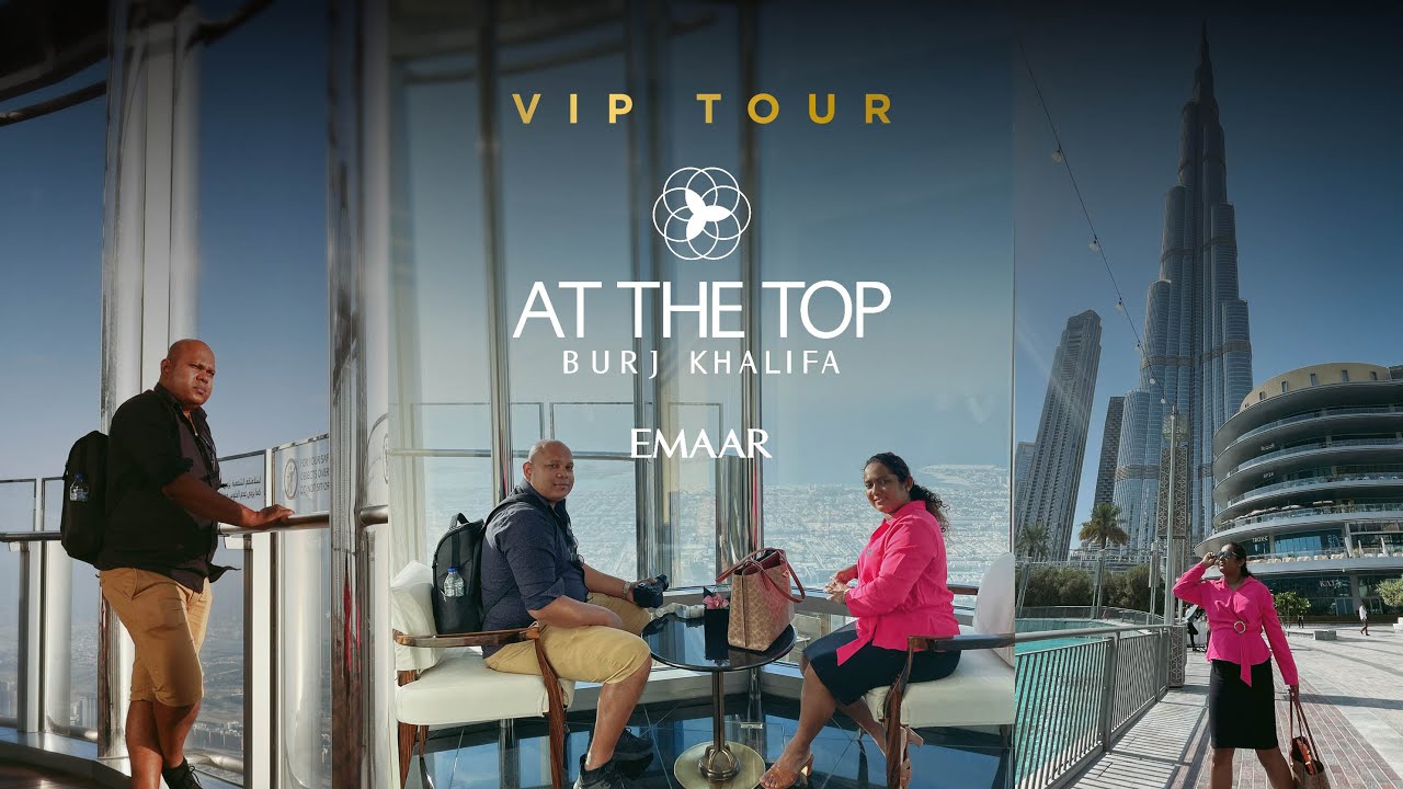 Burj Khalifa Dubai  UAE - VIP Tour 4K | Level 154 -152 / 148 / 125 - 124 | World’s Tallest Building