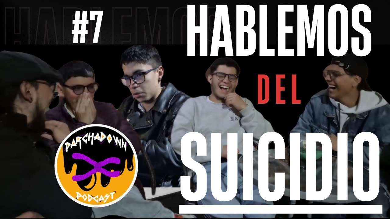 HABLEMOS DEL SUICIDIO l PARCHADOWN
