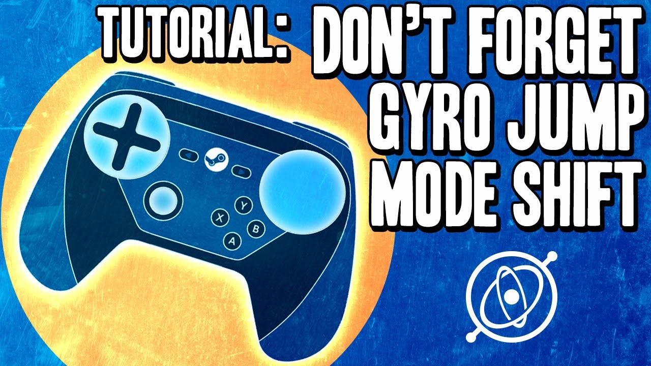 Gyro Jump Mode Shift A Button for Camera Control - Steam Controller Tutorial / Tip