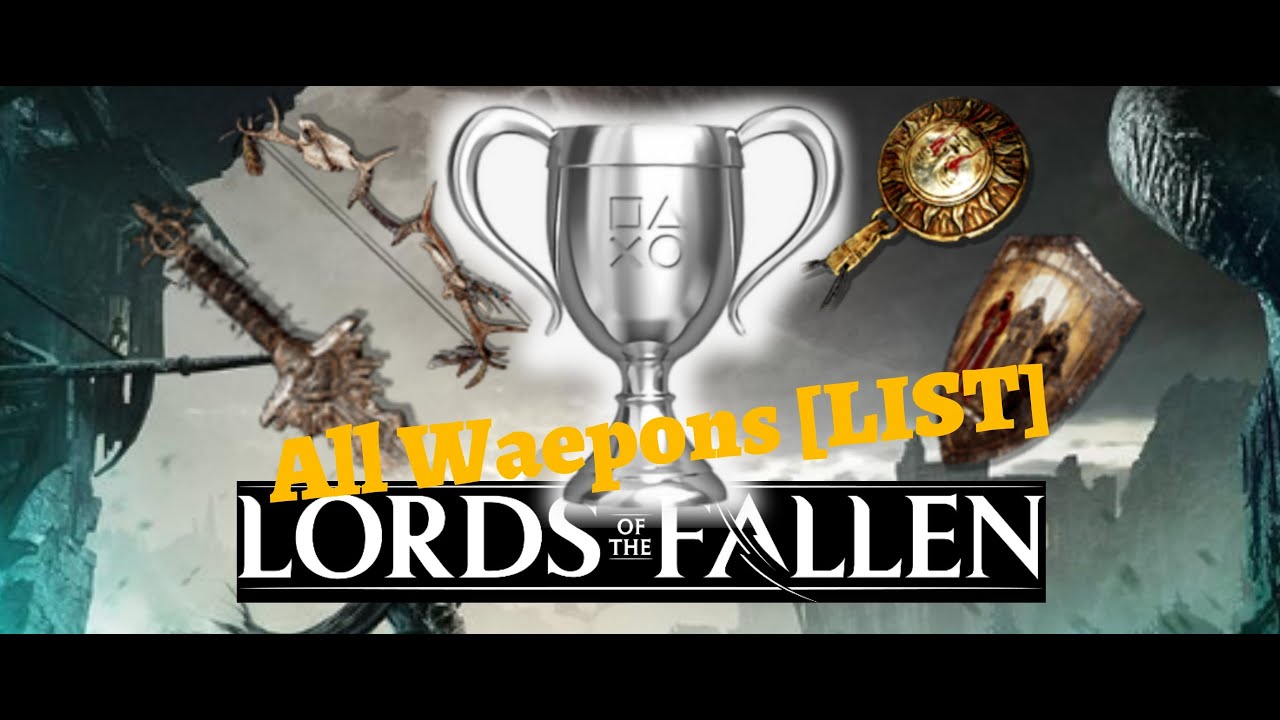 All Weapons [LIST] | Weapon Collector Trophy | Lords of the Fallen