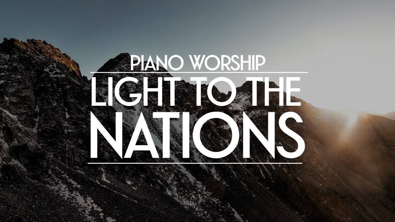 LIGHT TO THE NATIONS // PIANO WORSHIP INSTRUMENTAL