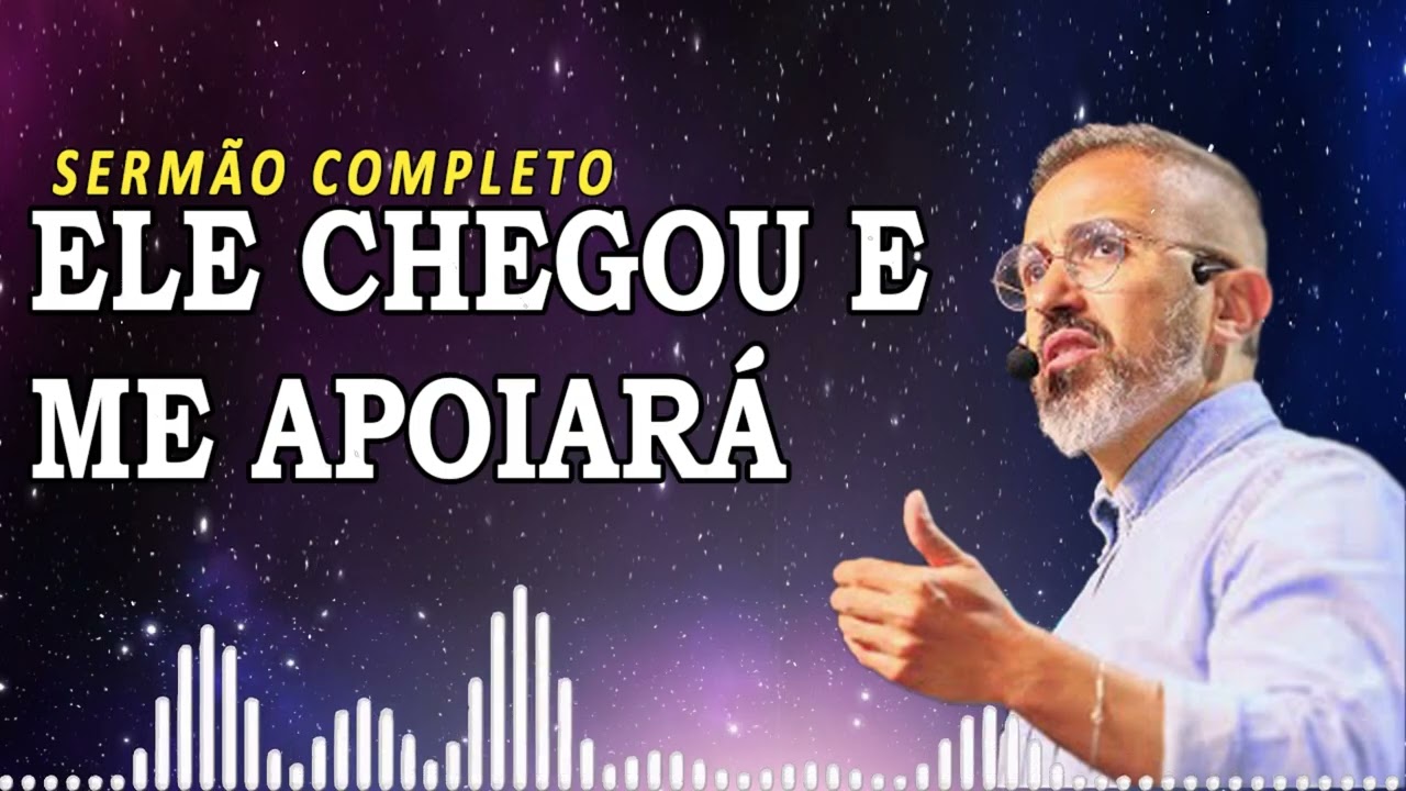 ELE CHEGOU E ME APOIARÁ | Diego Menin Sermões