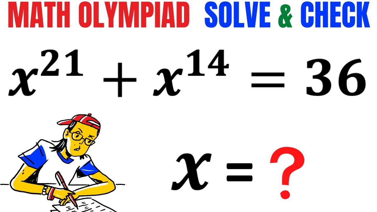 Solve and Check x^21 + x^14 = 36 for real solutions | Olympiad Mathematics | Math Olympiad Training