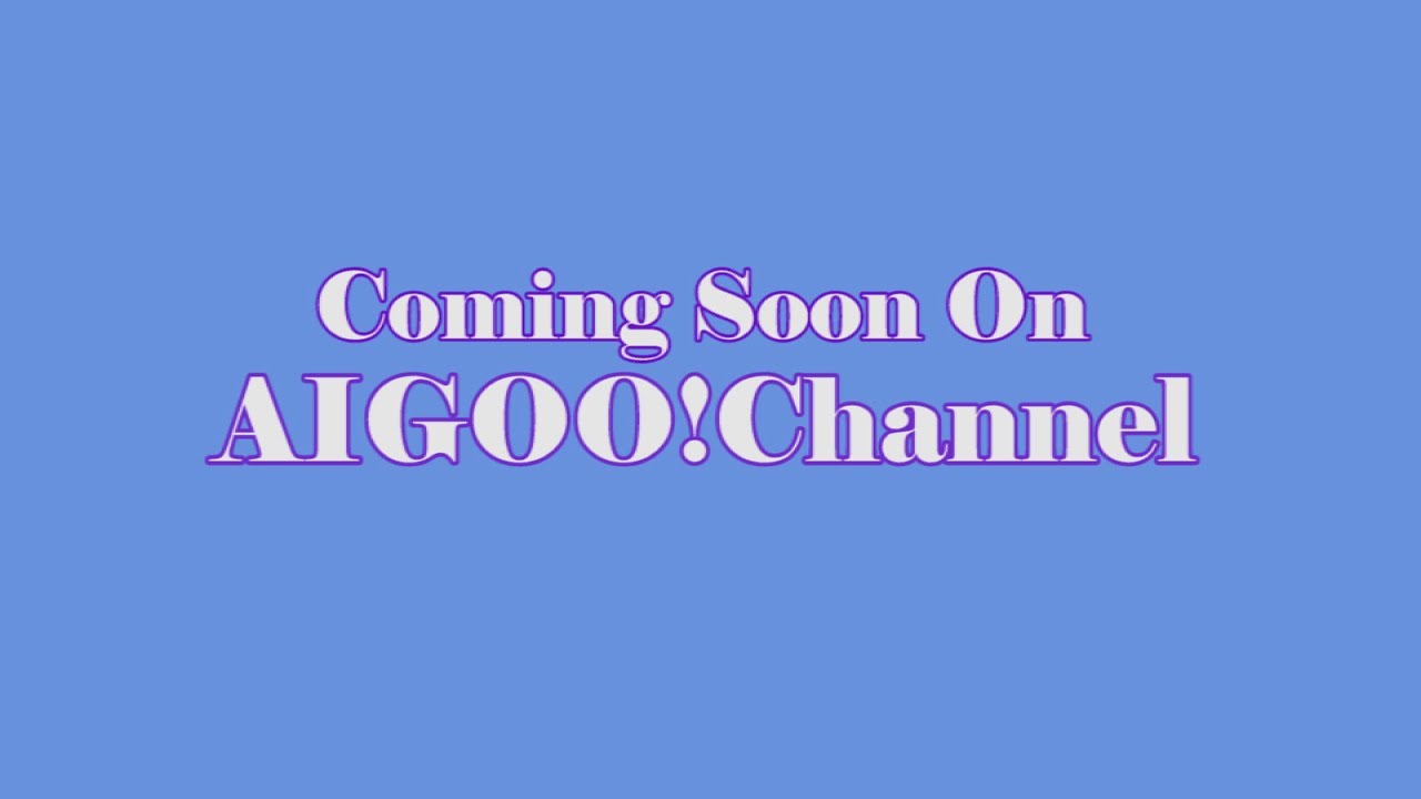 Coming Soon on AIGOO! Channel