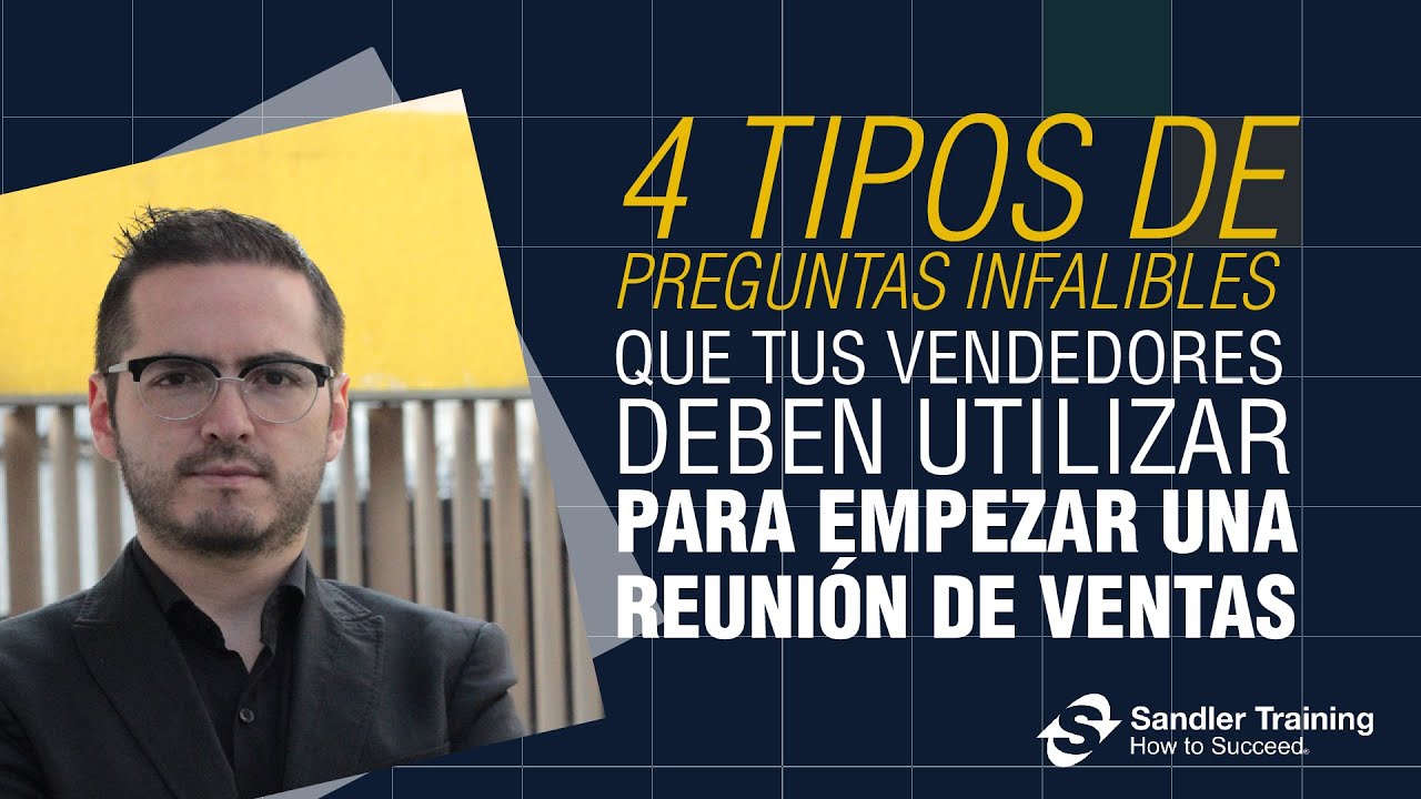 4 tipos de preguntas infalibles que tus vendedores deben utilizar para empezar una reunión de ventas