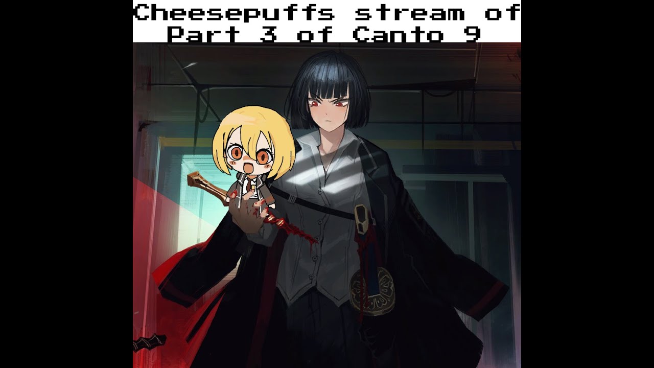 Cheesepuffs Canto9 PT3 Livestream [Limbus company]