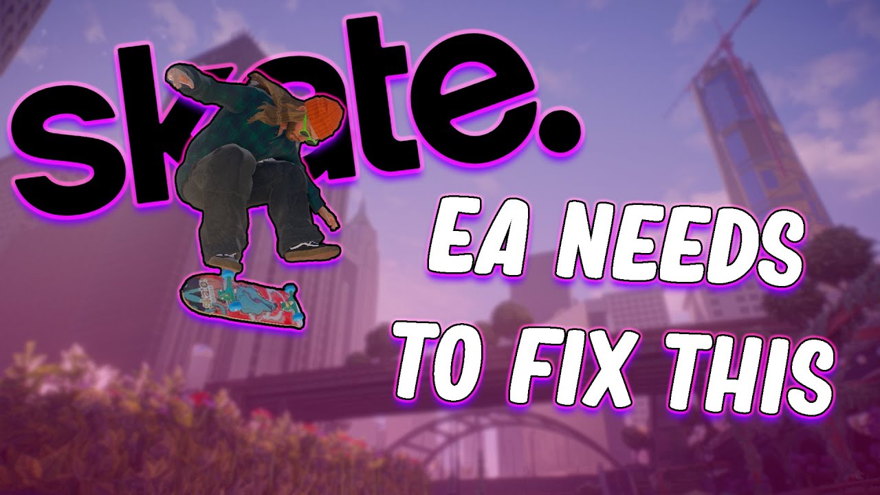 EA Needs To Fix This In Skate