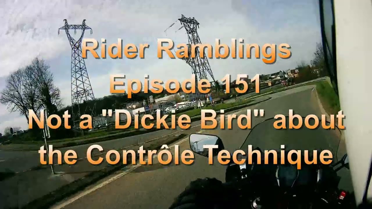 Not a 'Dickie Bird' about the  Contr&ocirc;le Technique - Rider Ramblings 151