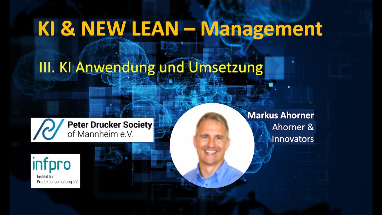KI & NEW LEAN – Management, Führung und Umsetzung III - KI Anwendung und Umsetzung