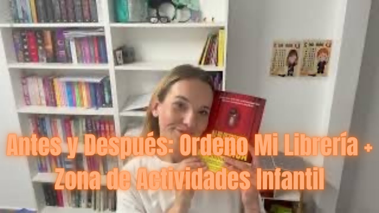 Antes y Después: Ordeno Mi Librería + Zona de Actividades Infantil