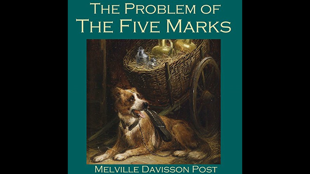 Problem of the Five Marks by Melville Davisson Post | Full Audiobook