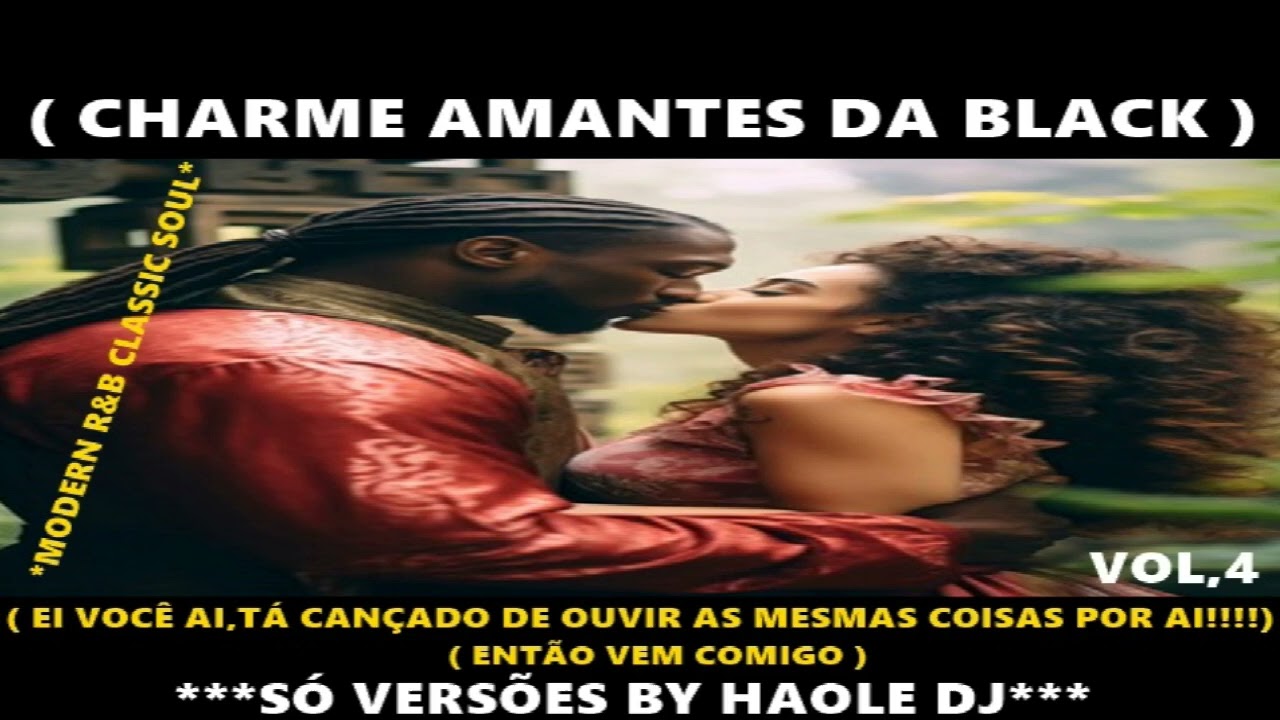 (( CHARME AMANTES DA BLACK VOL,4  - SÓ VRS EXCLUSIVAS BY HAOLE DJ   ))