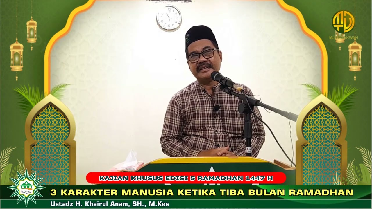 USTADZ H. KHAIRUL ANAM, SH., M.KES || 3 KARAKTER MANUSIA KETIKA TIBA BULAN RAMADHAN