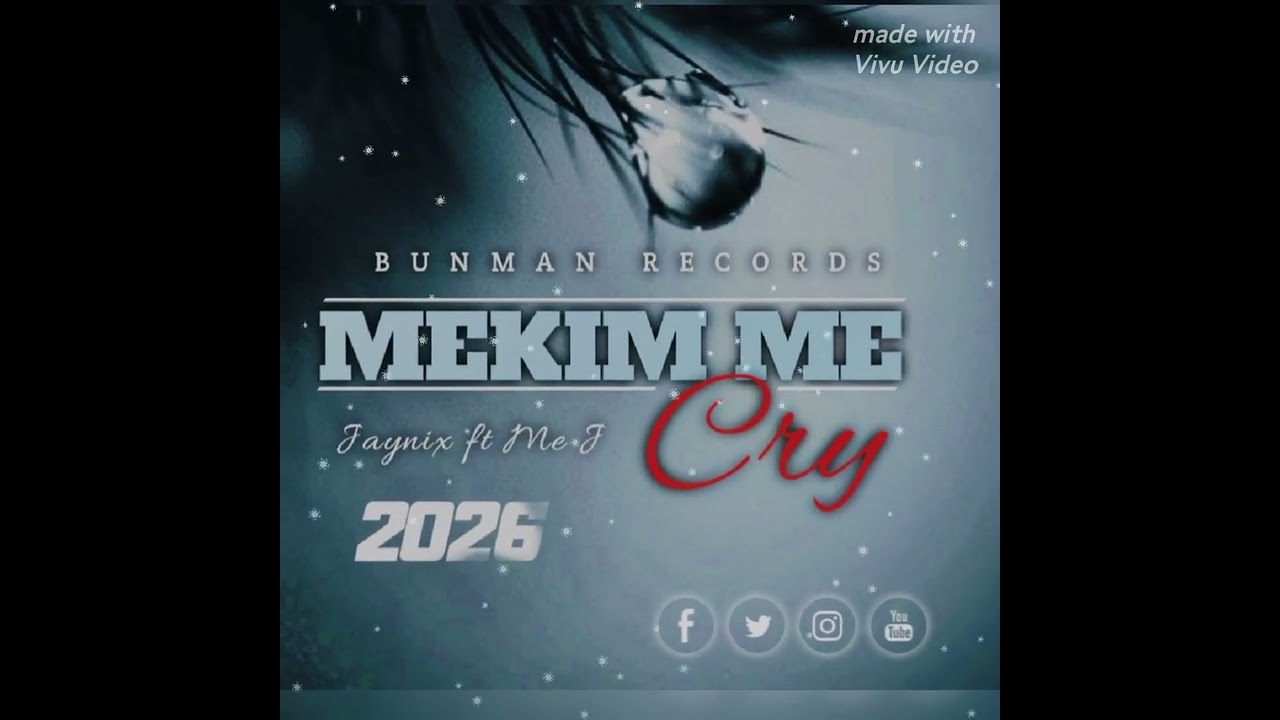 MEKIM ME CRY _ (2026)_ ME_J_FT_JAYNIX [ BUNMAN RECORDS] Mp3...