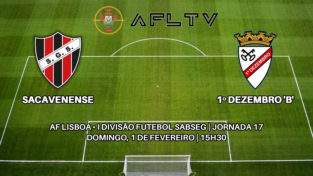 Sacavenense x 1º Dezembro 'B' - AF Lisboa • I Divisão Futebol SABSEG | Jornada 17